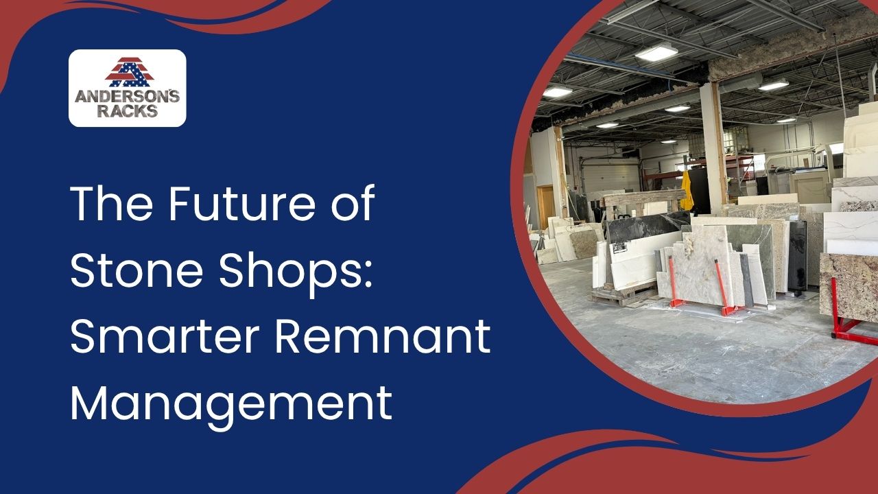 The Future of Stone Shops: Smarter Remnant Management