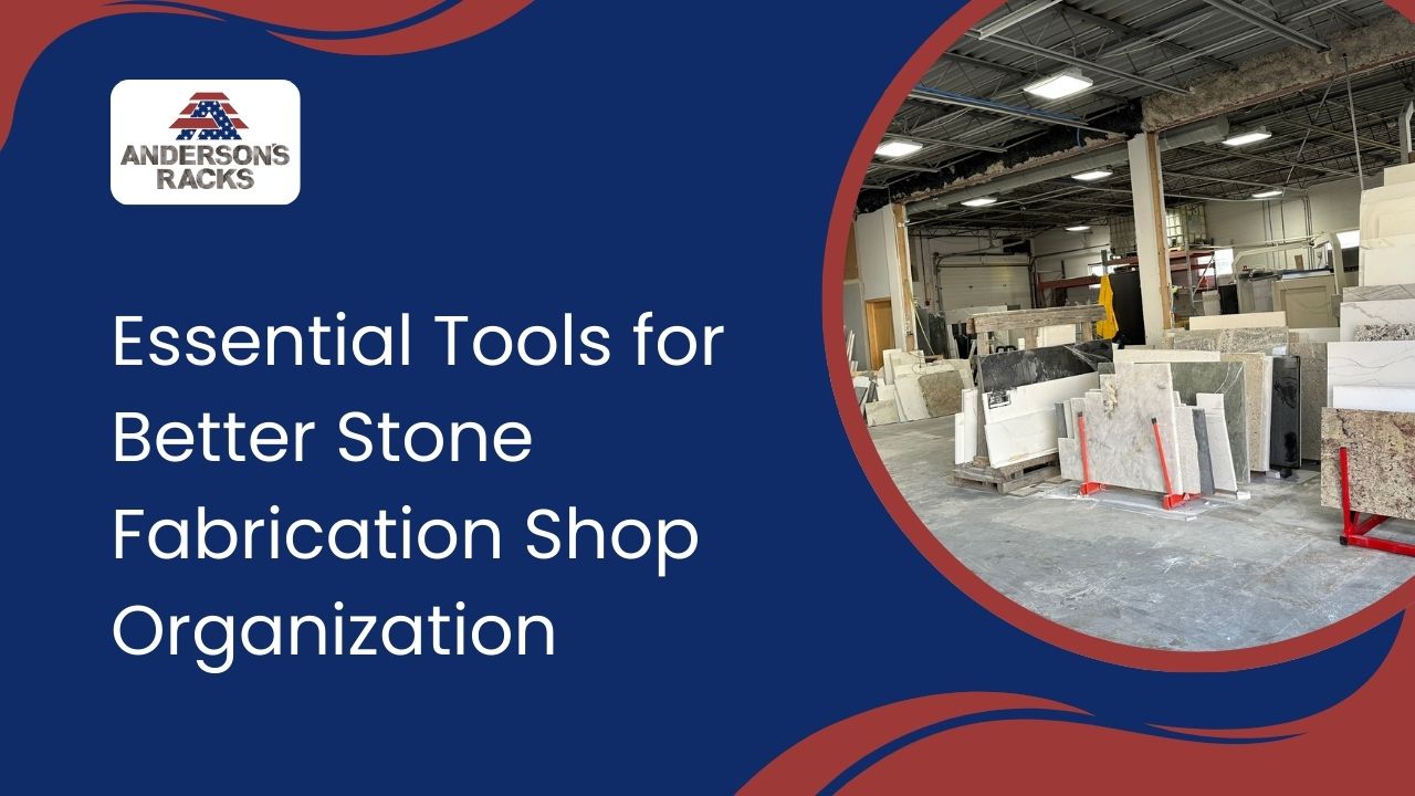 Essential Tools for Better Stone Fabrication Shop Organization